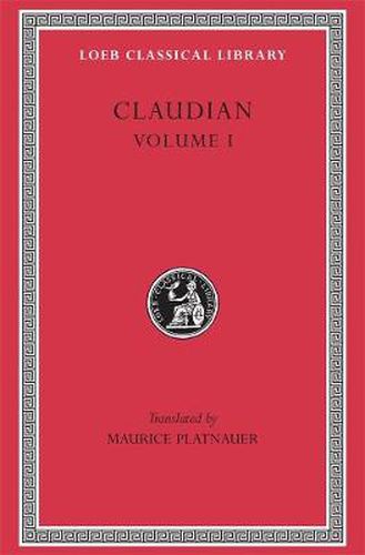 Cover image for Panegyric on Probinus and Olybrius. Against Rufinus 1 and 2. War against Gildo. Against Eutropius 1 and 2. Fescennine Verses on the Marriage of Honorius. Epithalamium  of Honorius and Maria. Panegyric