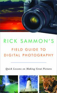 Cover image for Rick Sammon's Field Guide to Digital Photography: Quick Lessons on Making Great Pictures