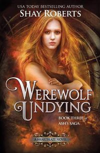 Cover image for Werewolf Undying: A Heartblaze Novel (Ash's Saga #3)