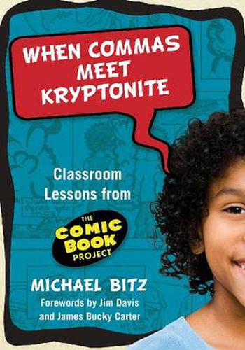 Cover image for When Commas Meet Kryptonite: Classroom Lessons from the Comic Book Project