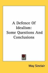 Cover image for A Defence of Idealism: Some Questions and Conclusions