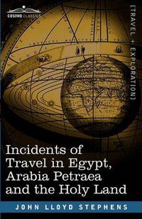Cover image for Incidents of Travel in Egypt, Arabia Petraea and the Holy Land