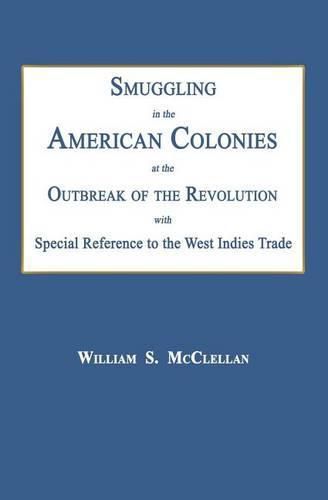 Cover image for Smuggling in the American Colonies at the Outbreak of the Revolution with Special Reference to the West Indies Trade