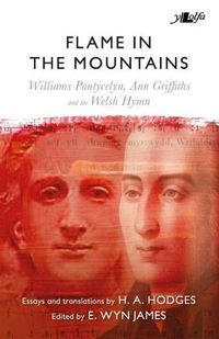 Cover image for Flame in the Mountains - Williams Pantycelyn, Ann Griffiths and the Welsh Hymn