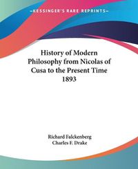Cover image for History Of Modern Philosophy From Nicolas Of Cusa To The Present Time 1893