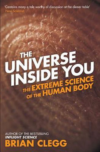 Cover image for The Universe Inside You: The Extreme Science of the Human Body from Quantum Theory to the Mysteries of the Brain