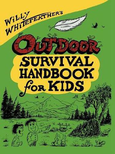 Cover image for Willy Whitefeather's Outdoor Survival Handbook for Kids