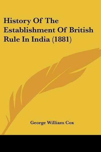 Cover image for History of the Establishment of British Rule in India (1881)