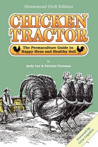 Cover image for Chicken Tractor: The Permaculture Guide to Happy Hens and Healthy Soil, Homestead (3rd) Edition