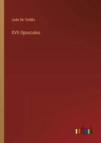 Cover image for XVII Opuscules