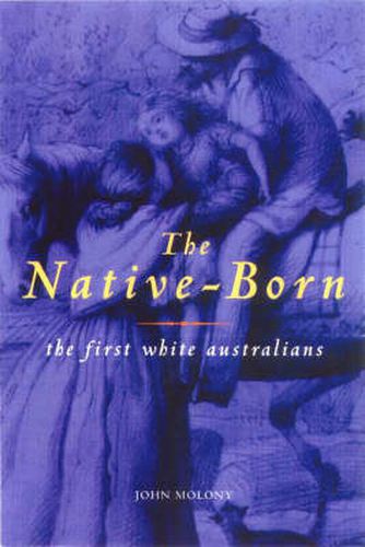 Cover image for The Native-Born: The First White Australians