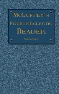 Cover image for McGuffey's Fourth Eclectic Reader: (1879) Revised Edition