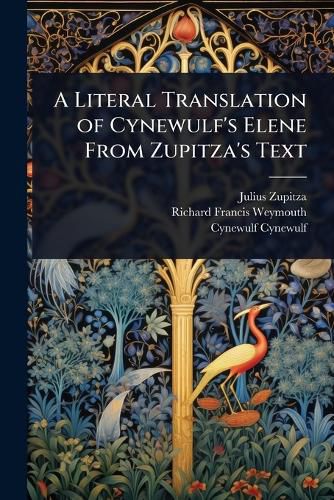 Cover image for A Literal Translation of Cynewulf's Elene From Zupitza's Text