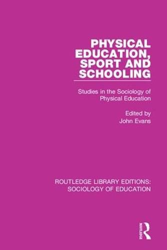 Cover image for Physical Education, Sport and Schooling: Studies in the Sociology of Physical Education