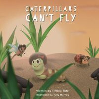 Cover image for Caterpillars Can't Fly