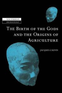 Cover image for The Birth of the Gods and the Origins of Agriculture