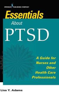 Cover image for Essentials about PTSD: A Guide for Nurses and Other Health Care Professionals