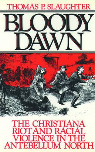 Cover image for Bloody Dawn: The Christiana Riots and Racial Violence of the Antebellum North