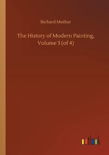 Cover image for The History of Modern Painting, Volume 3 (of 4)
