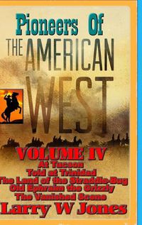 Cover image for Pioneers Of the American West Vol IV