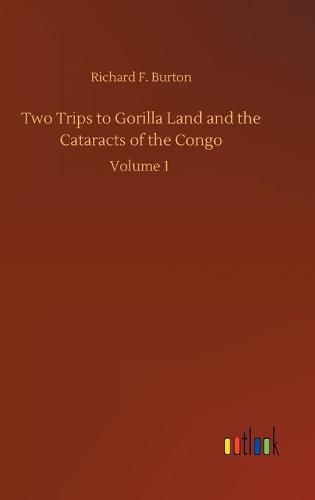 Cover image for Two Trips to Gorilla Land and the Cataracts of the Congo