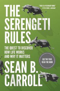 Cover image for The Serengeti Rules: The Quest to Discover How Life Works and Why It Matters - With a new Q&A with the author