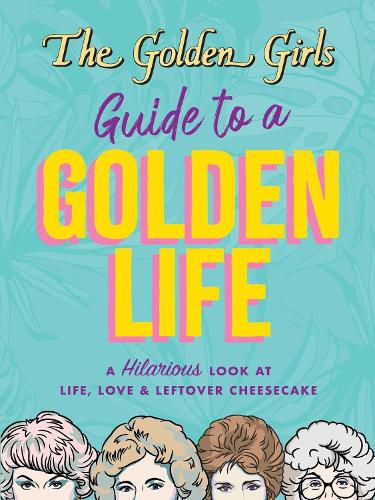 Cover image for The Golden Girls Guide to a Golden Life