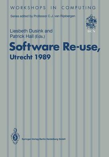 Cover image for Software Re-use, Utrecht 1989: Proceedings of the Software Re-use Workshop, 23-24 November 1989, Utrecht, The Netherlands