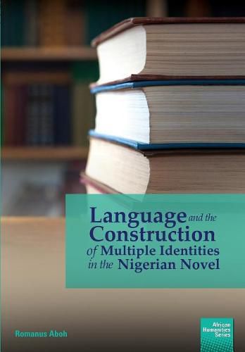 Cover image for Language and the Construction of Multiple Identities in the Nigerian Novel