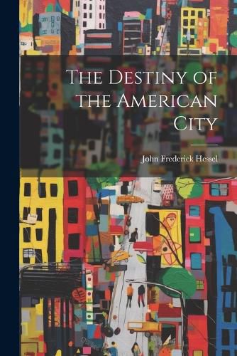 Cover image for The Destiny of the American City