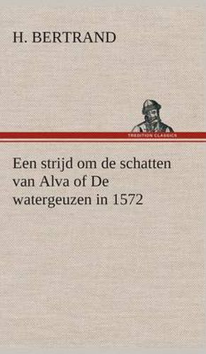 Cover image for Een strijd om de schatten van Alva of De watergeuzen in 1572