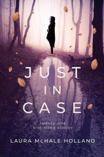 Cover image for Just In Case: Twenty-one Bite-sized Stories