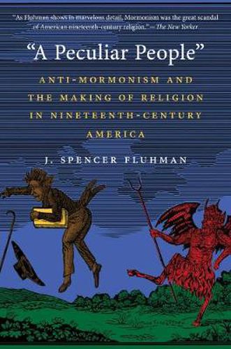 Cover image for A Peculiar People: Anti-Mormonism and the Making of Religion in Nineteenth-Century America