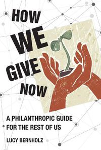 Cover image for How We Give Now: A Philanthropic Guide for the Rest of Us