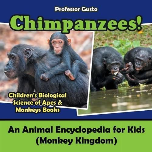 Cover image for Chimpanzees! An Animal Encyclopedia for Kids (Monkey Kingdom) - Children's Biological Science of Apes & Monkeys Books