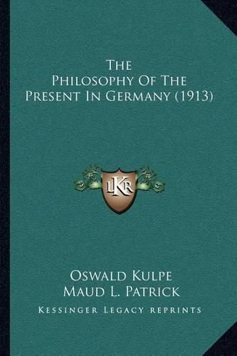 Cover image for The Philosophy of the Present in Germany (1913)