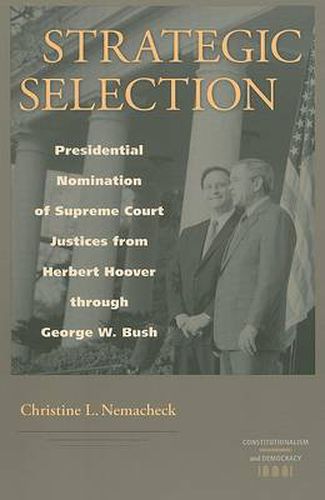 Cover image for Strategic Selection: Presidential Nomination of Supreme Court Justices from Herbert Hoover Through George W. Bush