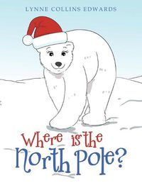 Cover image for Where Is the North Pole?