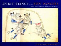 Cover image for Spirit Beings and Sun Dancers: Black Hawk's Vision of the Lakota World