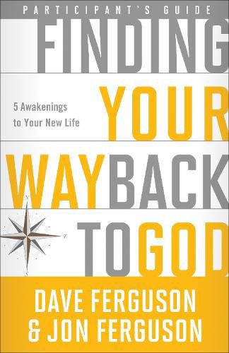 Cover image for Finding your Way Back to God (Participant's Guide): Five Awakenings to your New Life