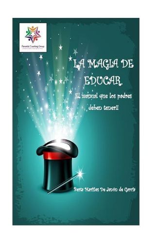 Cover image for La Magia de Educar.: El manual que los padres deben tener.