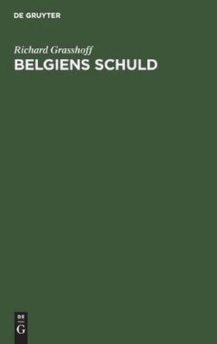 Cover image for Belgiens Schuld: Zugleich Eine Antwort an Prof. Dr. Waxweiler