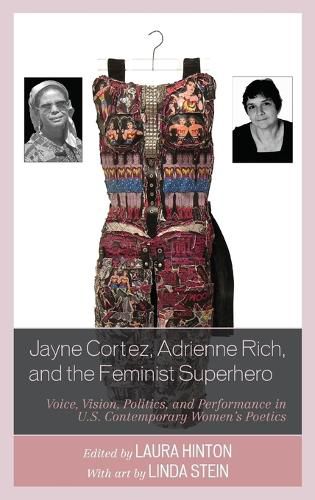 Cover image for Jayne Cortez, Adrienne Rich, and the Feminist Superhero: Voice, Vision, Politics, and Performance in U.S. Contemporary Women's Poetics