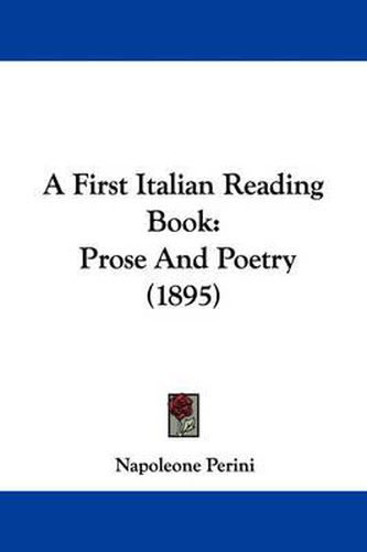 Cover image for A First Italian Reading Book: Prose and Poetry (1895)
