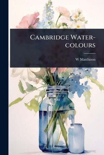 Cover image for Cambridge Water-colours