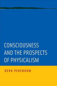 Cover image for Consciousness and the Prospects of Physicalism