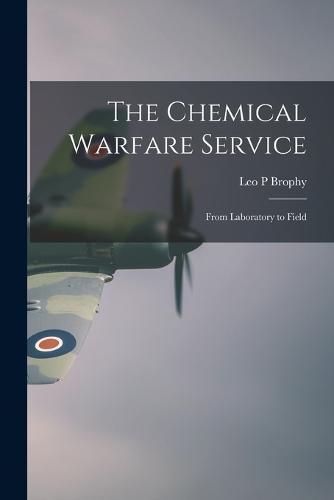 Cover image for The Chemical Warfare Service; From Laboratory to Field