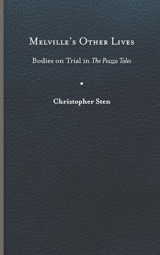 Cover image for Melville's Other Lives: Bodies on Trial in The Piazza Tales