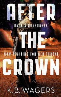 Cover image for After the Crown: The Indranan War, Book 2