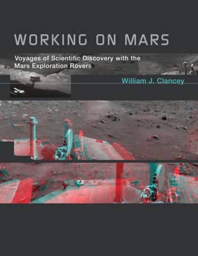 Cover image for Working on Mars: Voyages of Scientific Discovery with the Mars Exploration Rovers